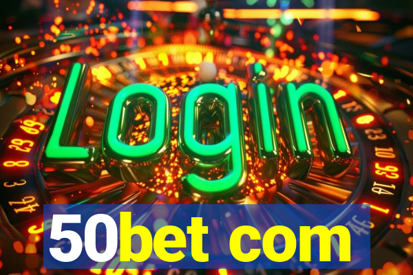 50bet com